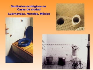Sanitarios ecológicos en
     Casas de ciudad
Cuernavaca, Morelos, México
 