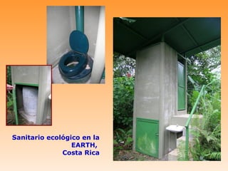 Sanitario ecológico en la
                 EARTH,
              Costa Rica
 