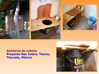 Sanitario de cubeta
Proyecto San Isidro, Tlaxco,
Tlaxcala, México
 