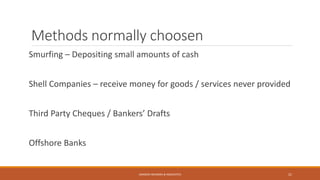 Methods normally choosen
Smurfing – Depositing small amounts of cash
Shell Companies – receive money for goods / services never provided
Third Party Cheques / Bankers’ Drafts
Offshore Banks
SANDESH MUNDRA & ASSOCIATES 21
 