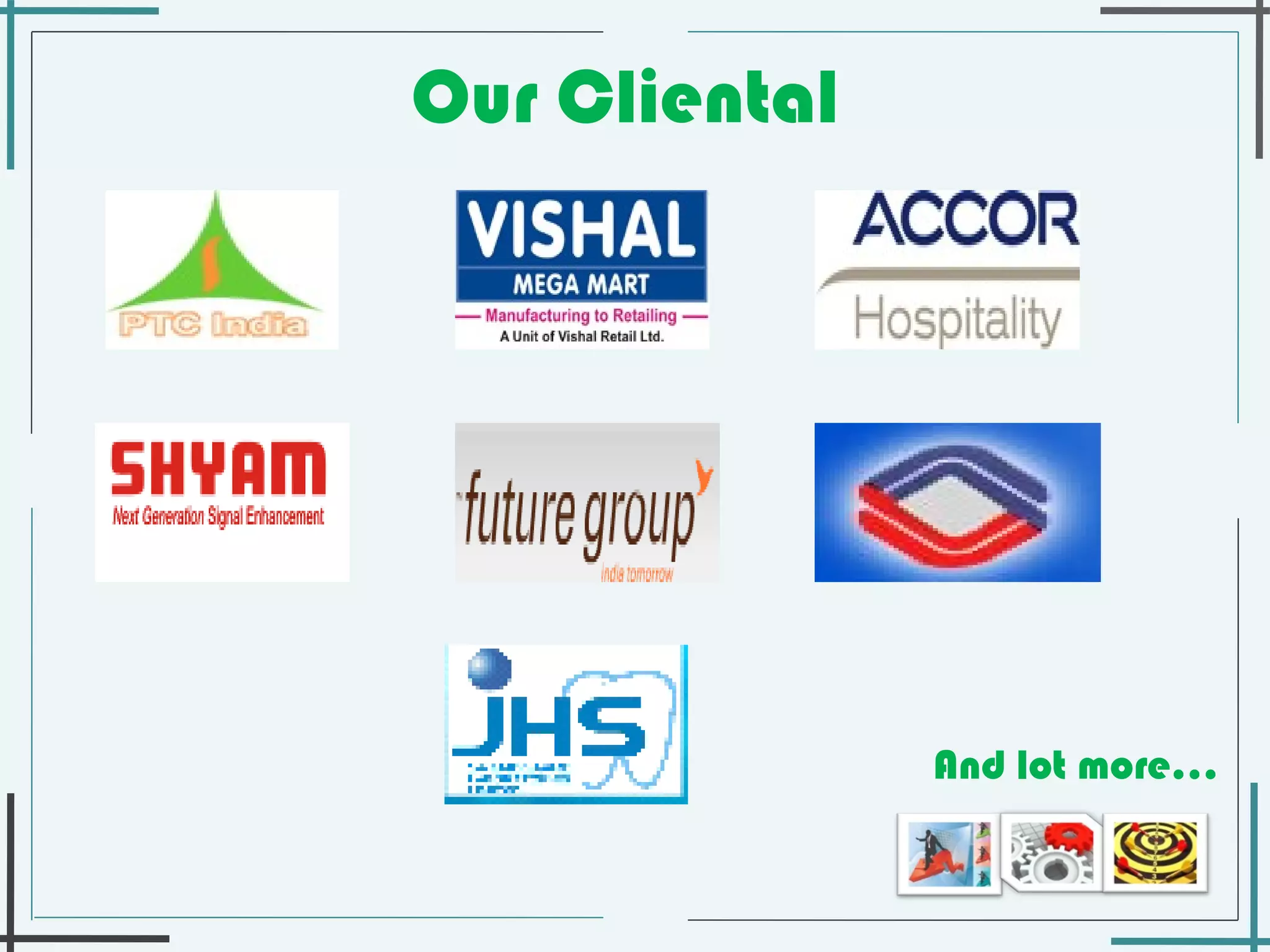 Our Cliental  And lot more… 