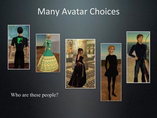 Many Avatar Choices Who are these people? 