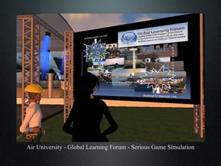 Air University - Global Learning Forum - Serious Game Simulation 