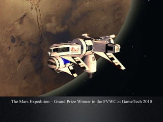 The Mars Expedition – Grand Prize Winner in the FVWC at GameTech 2010 