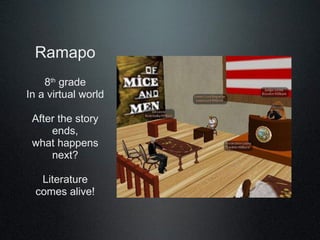 Ramapo 8 th  grade In a virtual world After the story ends, what happens next? Literature comes alive! 