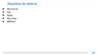 Requisitos de sistema Web Server Php Mysql Net-snmp RRDTool 