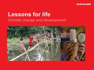 Lessons for life Climate change and development 