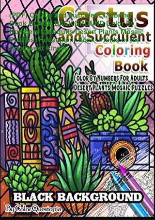 (PDF) Cactus and Succulent Coloring
Book BLACK BACKGROUND Color By
Numbers for Adults Desert Plants Mosaic
Puzzles: Houseplant Book- Plants of the
Southwest Kindle
 