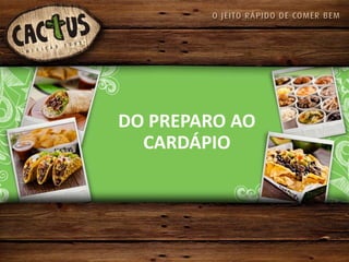 DO PREPARO AO
  CARDÁPIO
 