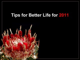 Tips for Better Life for  2011 