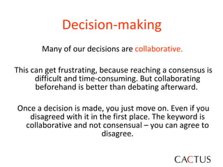 Decision-making   <ul><li>Many of our decisions are  collaborative.   </li></ul><ul><li>This can get frustrating, because ...