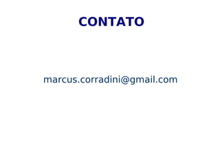 CONTATO
marcus.corradini@gmail.com
 