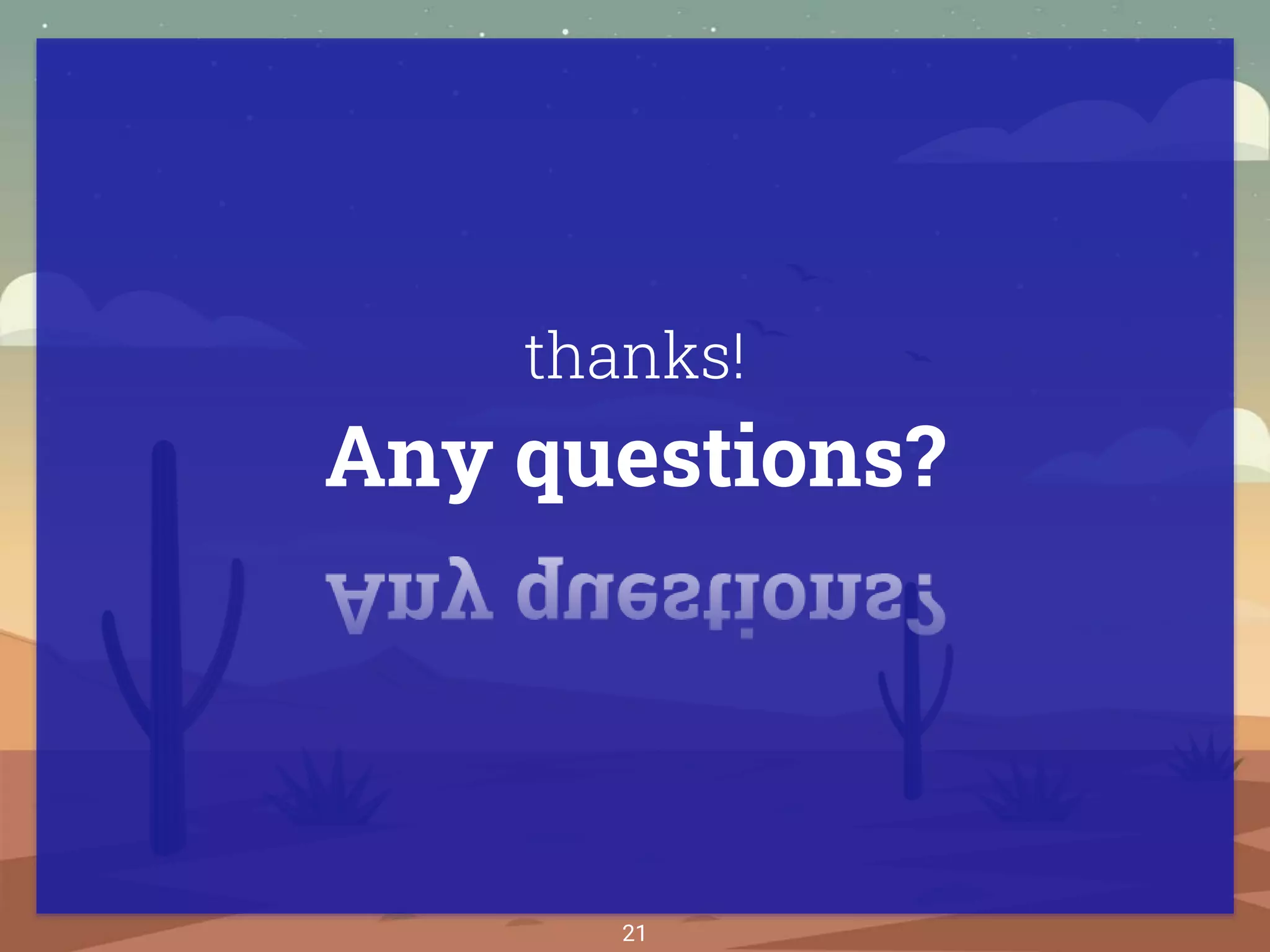 thanks!
Any questions?
21
 