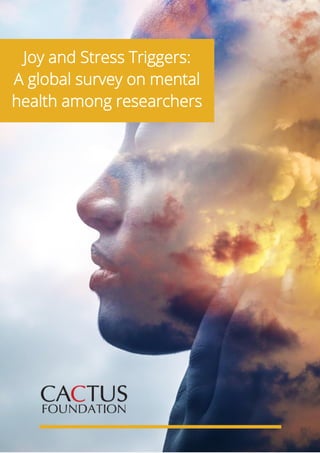 Joy and Stress Triggers:
A global survey on mental
health among researchers
 