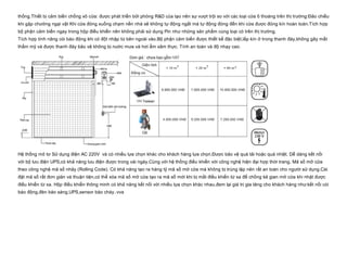 thống.Thiết bị cảm biến chống xô cửa: được phát triển bởi phòng R&D của tạo nên sự vượt trội so với các loại cửa ô thoáng trên thị trường:Đảo chiều
khi gặp chướng ngại vật Khi cửa đóng xuống chạm nền nhà sẽ không tự động ngắt mà tự động đóng đến khi cửa được đóng kín hoàn toàn.Tích hợp
bộ phận cảm biến ngay trong hộp điều khiển nên không phải sử dụng Pin như những sản phẩm cùng loại có trên thị trường. 
Tích hợp tính năng còi báo động khi có đột nhập từ bên ngoài vào.Bộ phận cảm biến được thiết kế đặc biệt,lắp kín ở trong thanh đáy,không gây mất
thẩm mỹ và được thanh đáy bảo vệ không bị nước mưa và hơi ẩm xâm thực. Tính an toàn và độ nhạy cao.
Hệ thống mô tơ Sử dụng điện AC 220V  và có nhiều lựa chọn khác cho khách hàng lựa chọn.Được bảo vệ quá tải hoặc quá nhiệt. Dễ dàng kết nối
với bộ lưu điện UPS,có khả năng lưu điện được trong vài ngày.Cùng với hệ thống điều khiển với công nghệ hiện đại hợp thời trang, Mã số mở cửa
theo công nghệ mã số nhảy (Rolling Code). Có khả năng tạo ra hàng tỷ mã số mở cửa mà không bị trùng lặp nên rất an toàn cho người sử dụng.Cài
đặt mã số rất đơn giản và thuận tiện,có thể xóa mã số mở cửa tạo ra mã số mới khi bị mất điều khiển từ xa để chống kẻ gian mở cửa khi nhặt được
điều khiển từ xa. Hộp điều khiển thông minh có khả năng kết nối với nhiều lựa chọn khác nhau,đem lại giá trị gia tăng cho khách hàng như:kết nối còi
báo động,đèn báo sáng,UPS,sensor báo cháy..vva
 