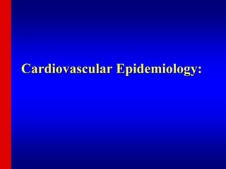 Cardiovascular Epidemiology:
 