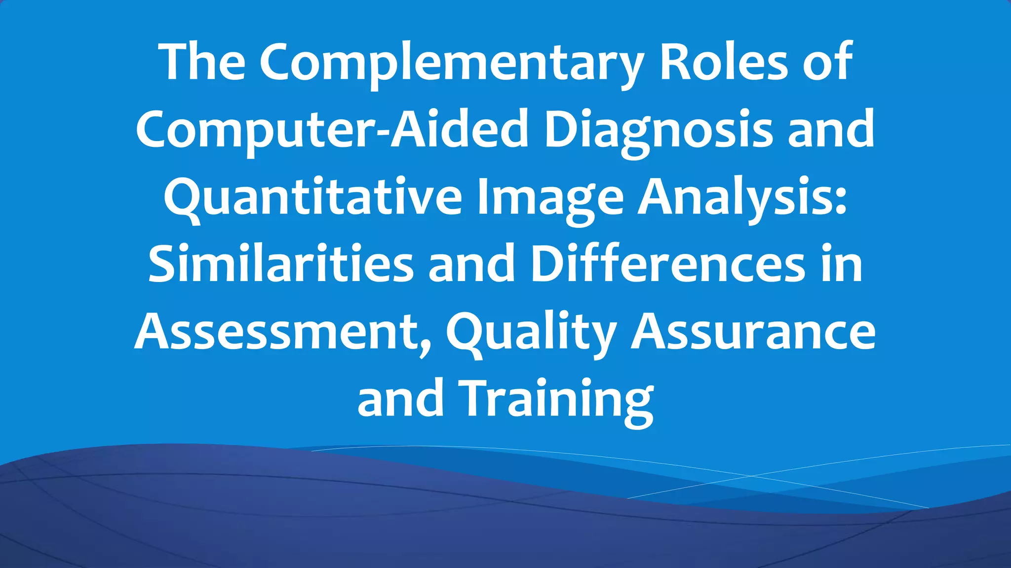 The Complementary Roles of Computer-Aided Diagnosis and Quantitative ...