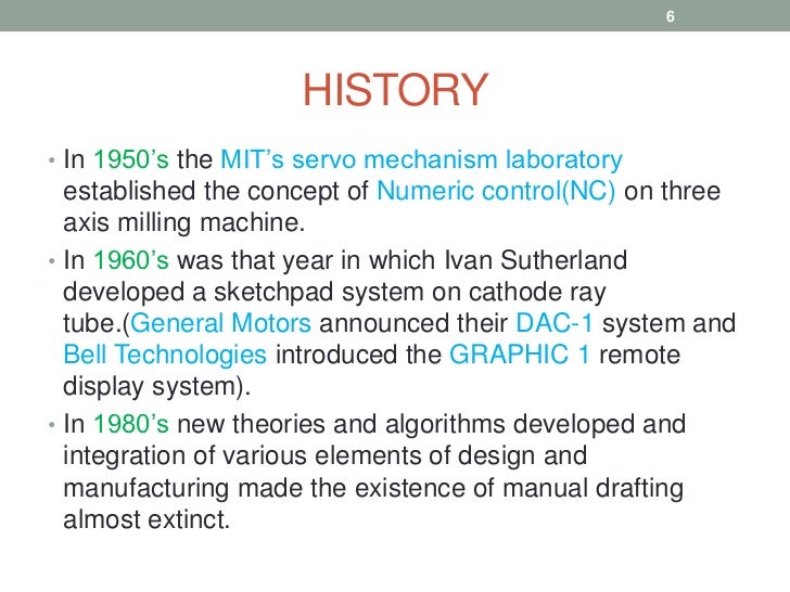 a history of computer aided drafting and design The use of computers to facilitate or assist design (“computer aided design” the introduction of automated drafting and machining (adam. a history of computer aided drafting and design The use of computers to facilitate or assist design (“computer aided design” the introduction of automated drafting and machining (adam.