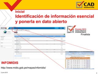 2 junio 2015 8
Inicial
Identificación de información esencial
y ponerla en dato abierto
http://www.midis.gob.pe/mapas/infomidis/
Finalista
INFOMIDIS
 