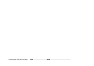 PLANEJAMENTO QUINZENAL   Data: __________________Turma: ____________________________
 