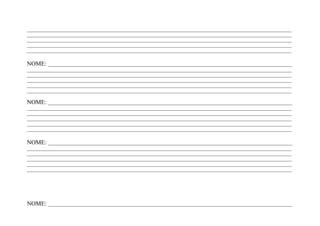 ____________________________________________________________________________________________________________________
____________________________________________________________________________________________________________________
____________________________________________________________________________________________________________________
____________________________________________________________________________________________________________________
____________________________________________________________________________________________________________________

NOME: ___________________________________________________________________________________________________________
____________________________________________________________________________________________________________________
____________________________________________________________________________________________________________________
____________________________________________________________________________________________________________________
____________________________________________________________________________________________________________________
____________________________________________________________________________________________________________________

NOME: ___________________________________________________________________________________________________________
____________________________________________________________________________________________________________________
____________________________________________________________________________________________________________________
____________________________________________________________________________________________________________________
____________________________________________________________________________________________________________________
____________________________________________________________________________________________________________________

NOME: ___________________________________________________________________________________________________________
____________________________________________________________________________________________________________________
____________________________________________________________________________________________________________________
____________________________________________________________________________________________________________________
____________________________________________________________________________________________________________________
____________________________________________________________________________________________________________________




NOME: ___________________________________________________________________________________________________________
 
