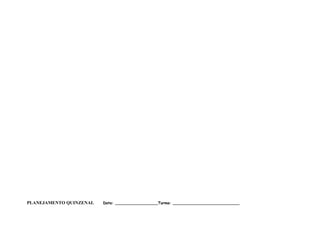 PLANEJAMENTO QUINZENAL   Data: __________________Turma: ____________________________
 