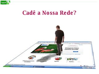 Cadê a Nossa Rede? 