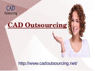 CAD Outsourcing
http://www.cadoutsourcing.net/
 
