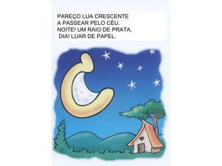 PAREÇO LUA CRESCENTE  A PASSEAR PELO CÉU. NOITE! UM RAIO DE PRATA. DIA! LUAR DE PAPEL. 