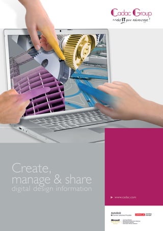 Create,
manage & share
digital design information
                             ► www.cadac.com
 