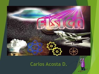 Carlos Acosta D.
 