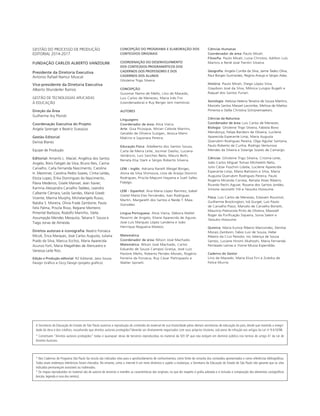 A Secretaria da Educação do Estado de São Paulo autoriza a reprodução do conteúdo do material de sua titularidade pelas demais secretarias de educação do país, desde que mantida a integri-
dade da obra e dos créditos, ressaltando que direitos autorais protegidos*deverão ser diretamente negociados com seus próprios titulares, sob pena de infração aos artigos da Lei no
9.610/98.
* Constituem “direitos autorais protegidos” todas e quaisquer obras de terceiros reproduzidas no material da SEE-SP que não estejam em domínio público nos termos do artigo 41 da Lei de
Direitos Autorais.
* Nos Cadernos do Programa São Paulo faz escola são indicados sites para o aprofundamento de conhecimentos, como fonte de consulta dos conteúdos apresentados e como referências bibliográﬁcas.
Todos esses endereços eletrônicos foram checados. No entanto, como a internet é um meio dinâmico e sujeito a mudanças, a Secretaria da Educação do Estado de São Paulo não garante que os sites
indicados permaneçam acessíveis ou inalterados.
* Os mapas reproduzidos no material são de autoria de terceiros e mantêm as características dos originais, no que diz respeito à graﬁa adotada e à inclusão e composição dos elementos cartográﬁcos
(escala, legenda e rosa dos ventos).
Ciências Humanas
Coordenador de área: Paulo Miceli.
Filosoﬁa: Paulo Miceli, Luiza Christov, Adilton Luís
Martins e Renê José Trentin Silveira.
Geograﬁa: Angela Corrêa da Silva, Jaime Tadeu Oliva,
Raul Borges Guimarães, Regina Araujo e Sérgio Adas.
História: Paulo Miceli, Diego López Silva,
Glaydson José da Silva, Mônica Lungov Bugelli e
Raquel dos Santos Funari.
Sociologia: Heloisa Helena Teixeira de Souza Martins,
Marcelo Santos Masset Lacombe, Melissa de Mattos
Pimenta e Stella Christina Schrijnemaekers.
Ciências da Natureza
Coordenador de área: Luis Carlos de Menezes.
Biologia: Ghisleine Trigo Silveira, Fabíola Bovo
Mendonça, Felipe Bandoni de Oliveira, Lucilene
Aparecida Esperante Limp, Maria Augusta
Querubim Rodrigues Pereira, Olga Aguilar Santana,
Paulo Roberto da Cunha, Rodrigo Venturoso
Mendes da Silveira e Solange Soares de Camargo.
Ciências: Ghisleine Trigo Silveira, Cristina Leite,
João Carlos Miguel Tomaz Micheletti Neto,
Julio Cézar Foschini Lisbôa, Lucilene Aparecida
Esperante Limp, Maíra Batistoni e Silva, Maria
Augusta Querubim Rodrigues Pereira, Paulo
Rogério Miranda Correia, Renata Alves Ribeiro,
Ricardo Rechi Aguiar, Rosana dos Santos Jordão,
Simone Jaconetti Ydi e Yassuko Hosoume.
Física: Luis Carlos de Menezes, Estevam Rouxinol,
Guilherme Brockington, Ivã Gurgel, Luís Paulo
de Carvalho Piassi, Marcelo de Carvalho Bonetti,
Maurício Pietrocola Pinto de Oliveira, Maxwell
Roger da Puri cação Siqueira, Sonia Salem e
Yassuko Hosoume.
Química: Maria Eunice Ribeiro Marcondes, Denilse
Morais Zambom, Fabio Luiz de Souza, Hebe
Ribeiro da Cruz Peixoto, Isis Valença de Sousa
Santos, Luciane Hiromi Akahoshi, Maria Fernanda
Penteado Lamas e Yvone Mussa Esperidião.
Caderno do Gestor
Lino de Macedo, Maria Eliza Fini e Zuleika de
Felice Murrie.
GESTÃO DO PROCESSO DE PRODUÇÃO
EDITORIAL 2014-2017
FUNDAÇÃO CARLOS ALBERTO VANZOLINI
Presidente da Diretoria Executiva
Antonio Rafael Namur Muscat
Vice-presidente da Diretoria Executiva
Alberto Wunderler Ramos
GESTÃO DE TECNOLOGIAS APLICADAS
À EDUCAÇÃO
Direção da Área
Guilherme Ary Plonski
Coordenação Executiva do Projeto
Angela Sprenger e Beatriz Scavazza
Gestão Editorial
Denise Blanes
Equipe de Produção
Editorial: Amarilis L. Maciel, Angélica dos Santos
Angelo, Bóris Fatigati da Silva, Bruno Reis, Carina
Carvalho, Carla Fernanda Nascimento, Carolina
H. Mestriner, Carolina Pedro Soares, Cíntia Leitão,
Eloiza Lopes, Érika Domingues do Nascimento,
Flávia Medeiros, Gisele Manoel, Jean Xavier,
Karinna Alessandra Carvalho Taddeo, Leandro
Calbente Câmara, Leslie Sandes, Mainã Greeb
Vicente, Marina Murphy, Michelangelo Russo,
Natália S. Moreira, Olivia Frade Zambone, Paula
Felix Palma, Priscila Risso, Regiane Monteiro
Pimentel Barboza, Rodolfo Marinho, Stella
Assumpção Mendes Mesquita, Tatiana F. Souza e
Tiago Jonas de Almeida.
Direitos autorais e iconograﬁa: Beatriz Fonseca
Micsik, Érica Marques, José Carlos Augusto, Juliana
Prado da Silva, Marcus Ecclissi, Maria Aparecida
Acunzo Forli, Maria Magalhães de Alencastro e
Vanessa Leite Rios.
Edição e Produção editorial: R2 Editorial, Jairo Souza
Design Grá co e Occy Design projeto grá co .
CONCEPÇÃO DO PROGRAMA E ELABORAÇÃO DOS
CONTEÚDOS ORIGINAIS
COORDENAÇÃO DO DESENVOLVIMENTO
DOS CONTEÚDOS PROGRAMÁTICOS DOS
CADERNOS DOS PROFESSORES E DOS
CADERNOS DOS ALUNOS
Ghisleine Trigo Silveira
CONCEPÇÃO
Guiomar Namo de Mello, Lino de Macedo,
Luis Carlos de Menezes, Maria Inês Fini
coordenadora e Ruy Berger em memória .
AUTORES
Linguagens
Coordenador de área: Alice Vieira.
Arte: Gisa Picosque, Mirian Celeste Martins,
Geraldo de Oliveira Suzigan, Jéssica Mami
Makino e Sayonara Pereira.
Educação Física: Adalberto dos Santos Souza,
Carla de Meira Leite, Jocimar Daolio, Luciana
Venâncio, Luiz Sanches Neto, Mauro Betti,
Renata Elsa Stark e Sérgio Roberto Silveira.
LEM – Inglês: Adriana Ranelli Weigel Borges,
Alzira da Silva Shimoura, Lívia de Araújo Donnini
Rodrigues, Priscila Mayumi Hayama e Sueli Salles
Fidalgo.
LEM – Espanhol: Ana Maria López Ramírez, Isabel
Gretel María Eres Fernández, Ivan Rodrigues
Martin, Margareth dos Santos e Neide T. Maia
González.
Língua Portuguesa: Alice Vieira, Débora Mallet
Pezarim de Angelo, Eliane Aparecida de Aguiar,
José Luís Marques López Landeira e João
Henrique Nogueira Mateos.
Matemática
Coordenador de área: Nílson José Machado.
Matemática: Nílson José Machado, Carlos
Eduardo de Souza Campos Granja, José Luiz
Pastore Mello, Roberto Perides Moisés, Rogério
Ferreira da Fonseca, Ruy César Pietropaolo e
Walter Spinelli.
 