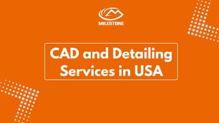 CAD and Detailing
Services in USA
 