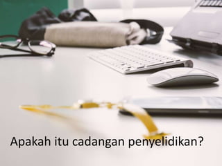 Apakah itu cadangan penyelidikan?
 