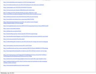 ATTRIBUTION
     http://www.solarfeeds.com/sunpower-­‐q1-­‐2012-­‐earnings/yawn/

     http://www.thewisejobsearch.com/2012/04/looking-­‐for-­‐job-­‐while-­‐you-­‐in-­‐job.html

     https://plus.google.com/101247813101650491742/posts

     http://www.prweb.com/releases/2008/08/prweb1164214.htm

     http://rccblog.com/2011/04/04/should-­‐you-­‐leave-­‐college-­‐for-­‐a-­‐job/
     http://www.Glickr.com/photos/ktpupp/3350159225/sizes/l/in/photostream/

     http://militaryconnection.com/school-­‐directory/full-­‐sail-­‐university.asp

     http://www.Glickr.com/photos/tony_wasserman/4881674398/

     http://silerentertainmentgroup.com/yahoo_site_admin/assets/images/
     SHOW_PRODUCTION2.11574124_std.jpg

     http://www.gildedserpent.com/cms/2009/05/03/najiaquintperformer/#axzz20NW3wm4B

     http://zaryo.co.uk/index/audition

     http://philliprauls.com/photo2.html

     http://handsonblog.org/wp-­‐content/uploads/2010/04/organized.jpg

     http://parishotelboutique.blogspot.com/2010/08/personal-­‐assistant-­‐needed-­‐for-­‐paris.html

     http://www.cte.osceola.k12.Gl.us/Ginc.shtml

     http://endlessfalling.Giles.wordpress.com/2012/05/time-­‐for-­‐change-­‐job-­‐search-­‐strategy.jpg


     http://www.politico.com/news/stories/0911/62472.html

     http://smallbiztrends.com/wp-­‐content/uploads/2009/09/iStock_000008615707XSmall.jpg

     http://bayintegratedmarketing.Giles.wordpress.com/2011/04/bad-­‐customer-­‐service1.jpg


     http://www.doctormacro.com/Images/Knef,%20Hildegard/Annex/Annex%20-­‐%20Knef,
     %20Hildegard%20%28Diplomatic%20Courier%29_03.jpg

     http://technorati.com/technology/gadgets/article/microsoft-­‐ofGice-­‐apps-­‐headed-­‐to-­‐the/

     http://catholictechtalk.com/2011/06/15/call-­‐me-­‐email-­‐me-­‐facebook-­‐me-­‐what-­‐managing-­‐
     multiple-­‐contact-­‐avenues/

     http://www.malcolm-­‐gilbertson.me/contact-­‐me.html




Wednesday, July 18, 2012
 