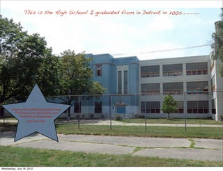 This is the High School I graduated from in Detroit in 2005............




       Grammy Award Winning Gospel Artists
         The Winans, The Clark Sisters, and
            Fred Hammond graduated
                 from here too.




Wednesday, July 18, 2012
 