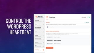 Control the
WordPress
Heartbeat
 