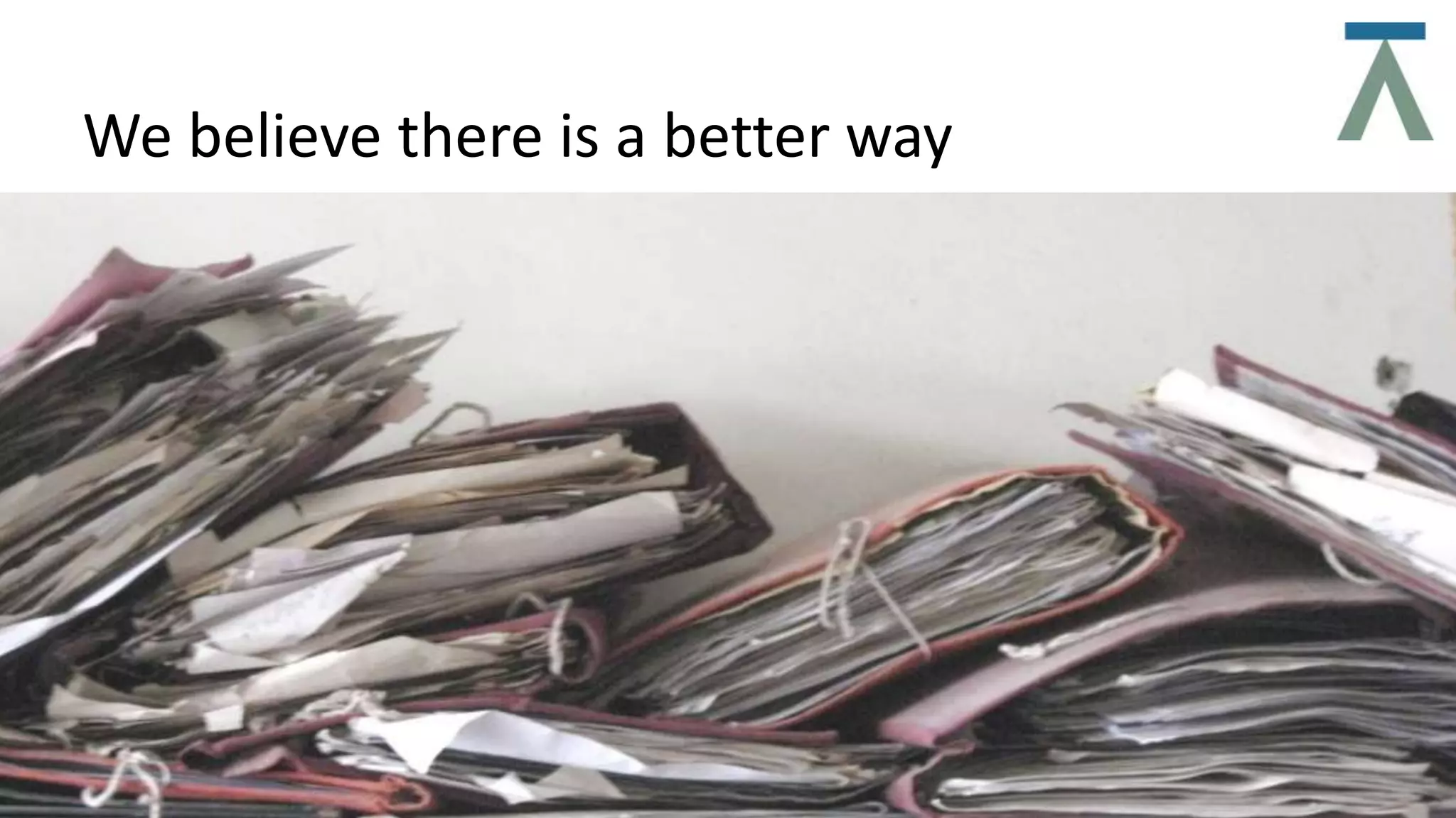 We believe there is a better way
 