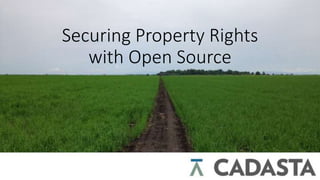 Securing Property Rights
with Open Source
 