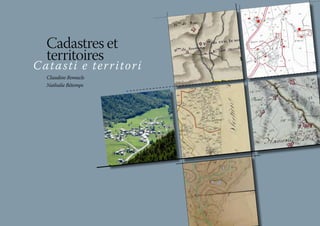 Cadastres et
territoires
Claudine Remacle
Nathalie Bétemps
Catasti e territori
 