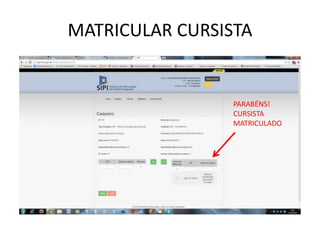 MATRICULAR CURSISTA
PARABÉNS!
CURSISTA
MATRICULADO
 