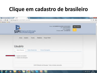 Clique em cadastro de brasileiro
 