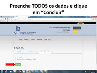 Preencha TODOS os dados e clique
em “Concluir”
 