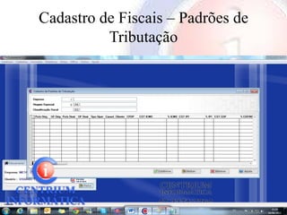 Cadastro de Fiscais – Padrões de
          Tributação
 