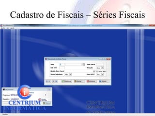 Cadastro de Fiscais – Séries Fiscais
 