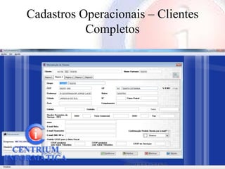 Cadastros Operacionais – Clientes
           Completos
 