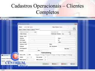 Cadastros Operacionais – Clientes
           Completos
 