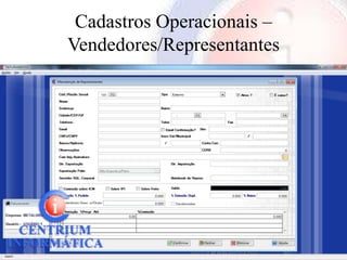 Cadastros Operacionais –
Vendedores/Representantes
 