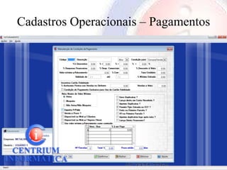 Cadastros Operacionais – Pagamentos
 