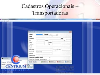 Cadastros Operacionais –
    Transportadoras
 
